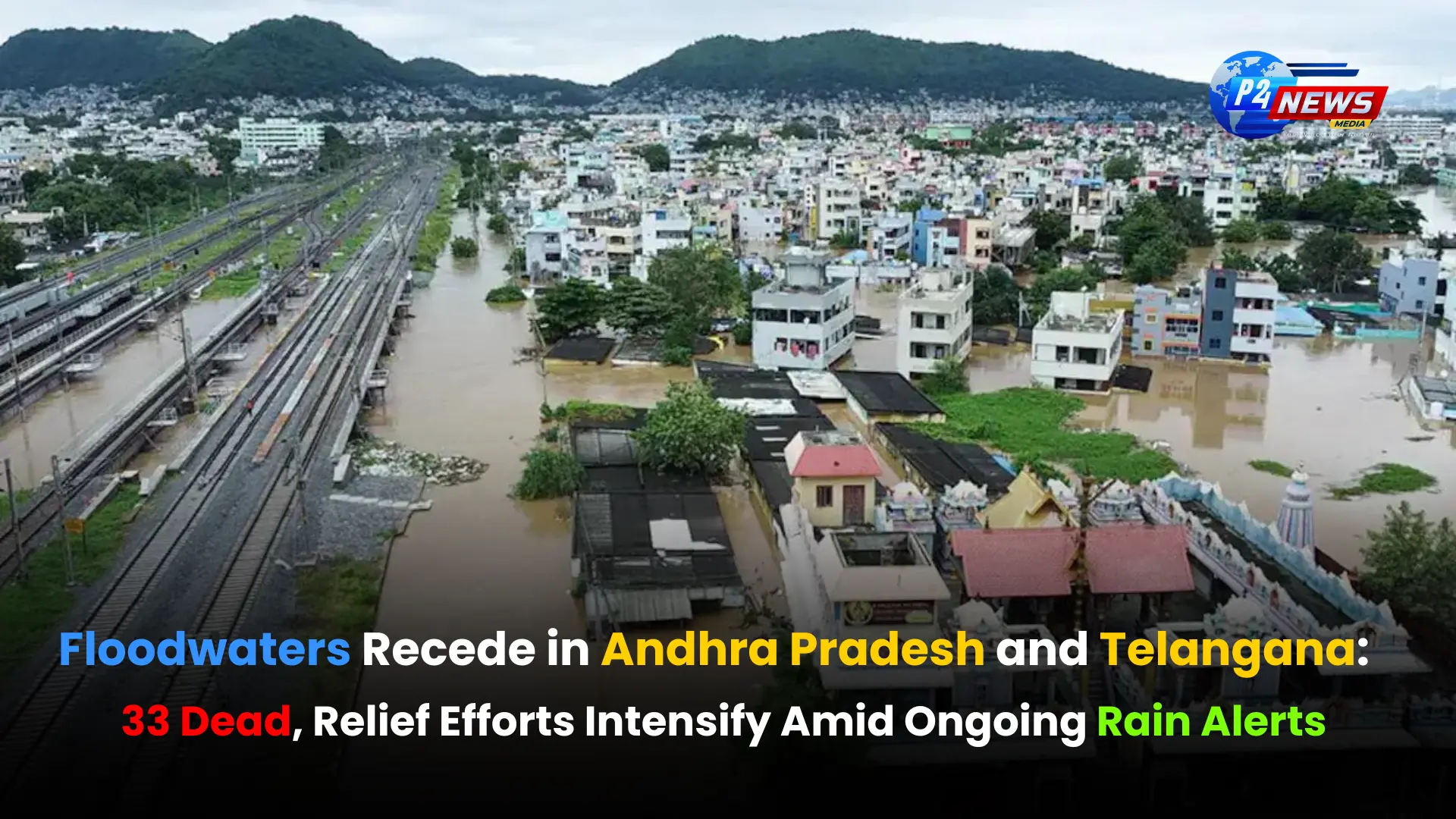 Torrential Downpour Turns Deadly: Andhra Pradesh and Telangana Battle Floods, 33 Lives Lost as Waters Recede