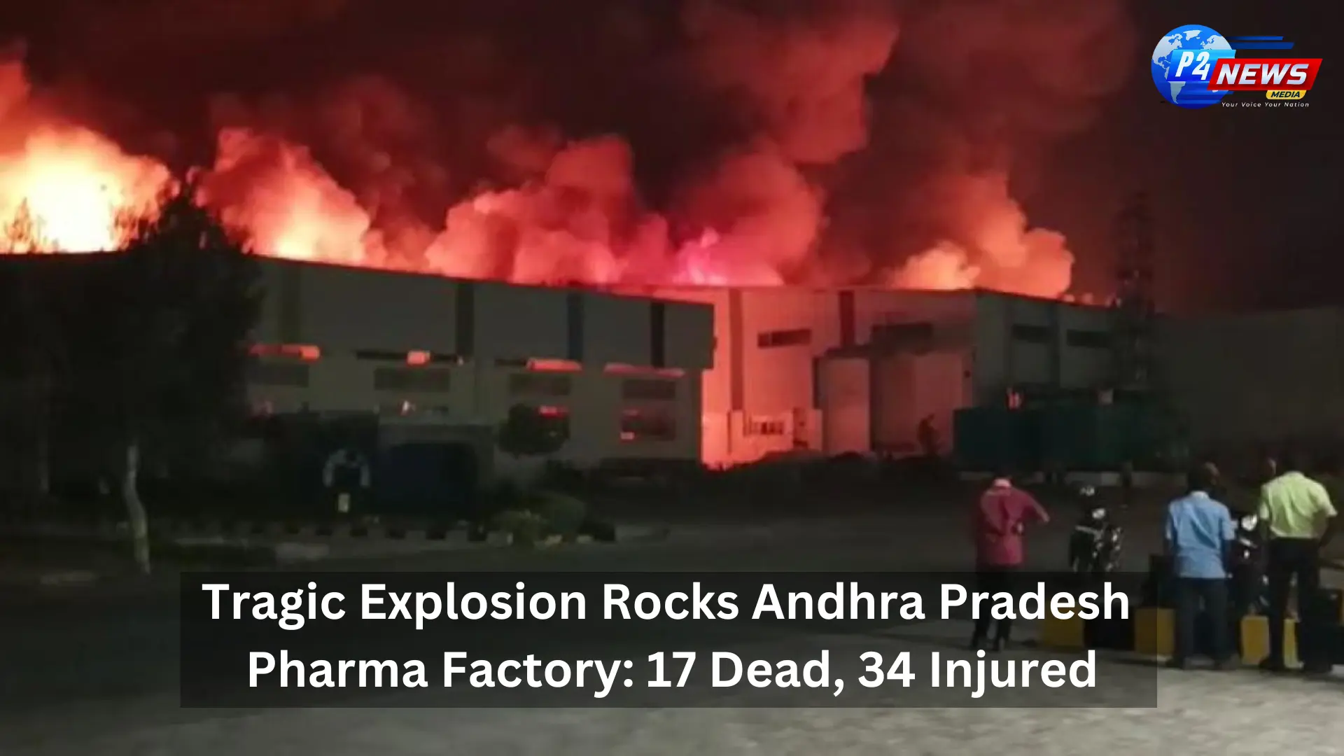 Devastating Explosion at Andhra Pradesh Pharma Factory: 17 Dead, 34 Injured