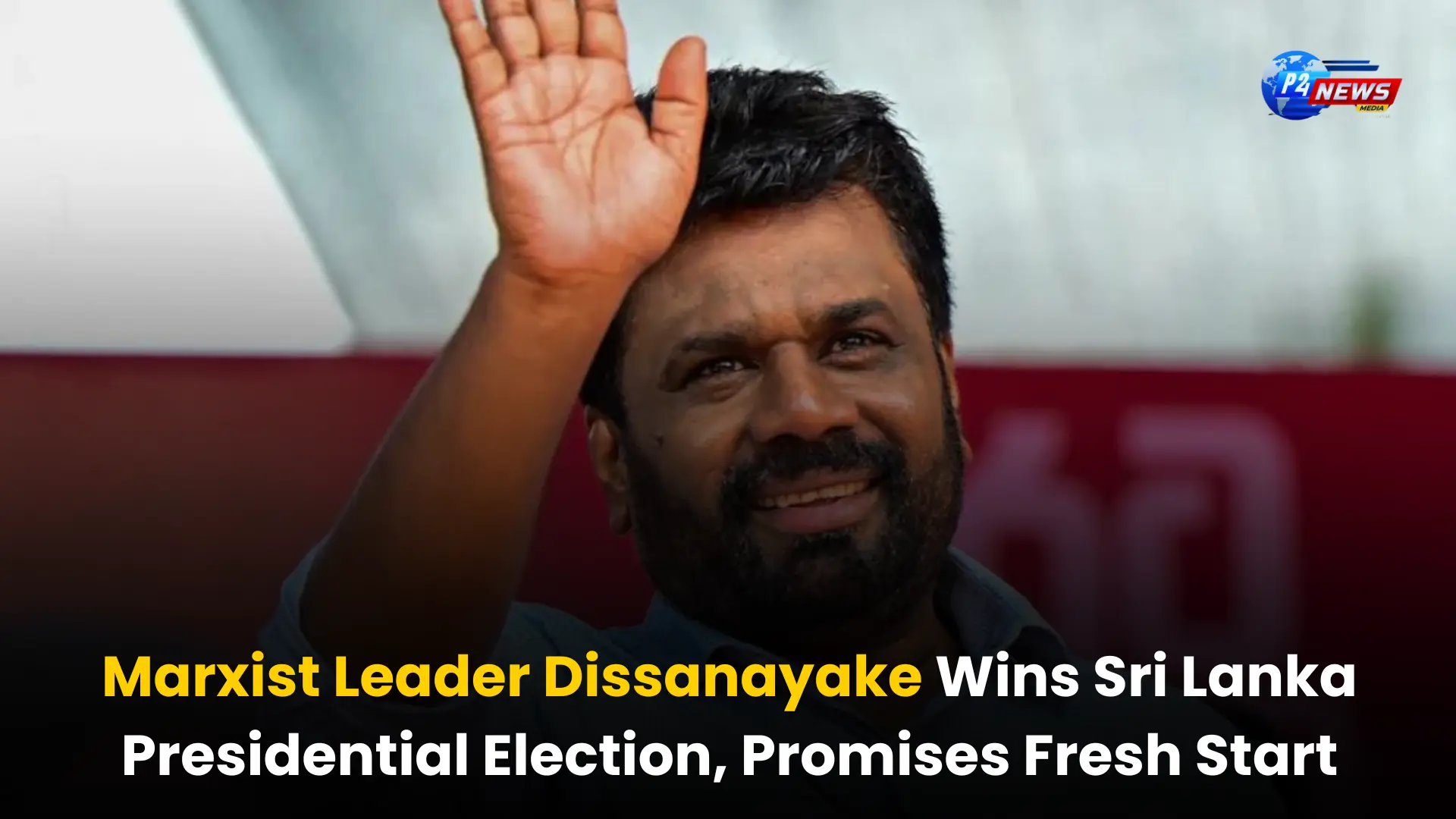 Marxist Leader Dissanayake Wins Sri Lanka Presidential Election, Promises Fresh Start